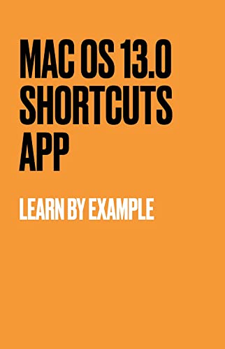 Mac OS 13.0 Shortcuts App: Learn by example