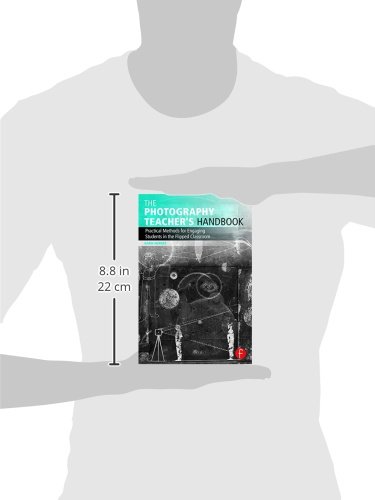 The Photography Teacher's Handbook: Practical Methods For Engaging Students In The Flipped Classroom (Photography Educators Series) #TOP2
