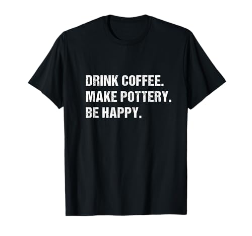 Vintage beber café hacer cerámica ser feliz Camiseta