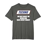 Techno Du Bist Nicht Du Wenn der Bass Nicht Bumst