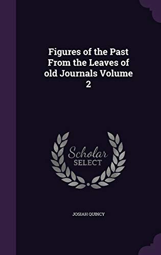 Figures of the Past From the Leaves of old Journals Volume 2