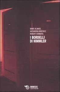 Vedi scheda su Amazon I bordelli di Himmler. La schiavitù sessuale nei campi di concentramento nazisti