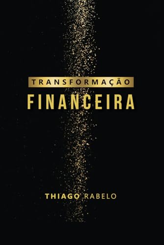 Transformação Financeira: Dicas práticas para prosperidade sem li...