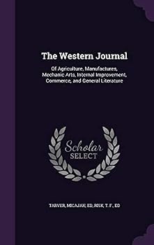 The Western Journal: Of Agriculture, Manufactures, Mechanic Arts, Internal Improvement, Commerce, and General Literature