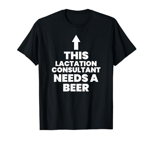 This Lactation Consultant Needs A Beer T-Shirt