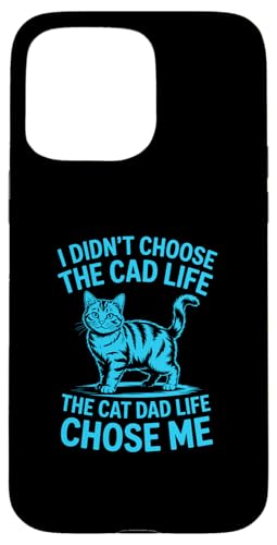 I Didn't Choose The Cat Dad Life The Cat Dad Life Chose Me �X�}�z�P�[�X iPhone 15 Pro Max �p
