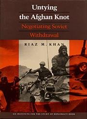 Untying the Afghan Knot: Negotiating Soviet Withdrawal