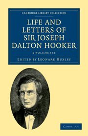 LIfe and Letters of Sir Joseph Dalton Hooker (Volumes I & II)