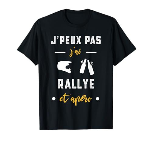 Photo de je peux pas j'ai rallye et apéro humour rallye T-Shirt