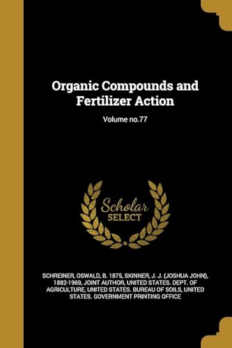 Organic Compounds and Fertilizer Action; Volume no.77