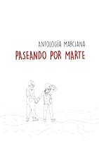 Paseando por Marte: Antología Marciana (Spanish Edition) B0F5WVJDRM Book Cover