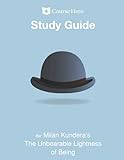  Study Guide for Milan Kundera\'s The Unbearable Lightness of Being