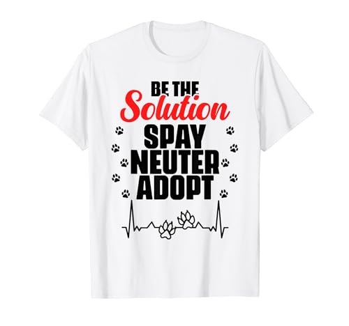 Be The Solution Stérilisation Adoptez les amoureux des animaux T-Shirt