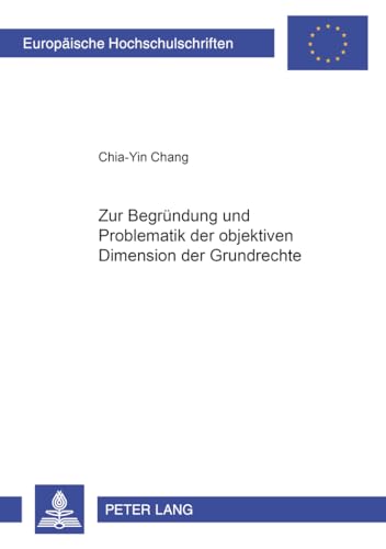Bild: Zur Begr�ndung und Problematik der objektiven Dimension der Grundrechte: Dissertationsschrift (Europ�ische Hochschulschriften Recht / Reihe 2: ... / Series 2: Law / S�rie 2: Droit, Band 2784) f�r 68,95 EUR bei amazon.de