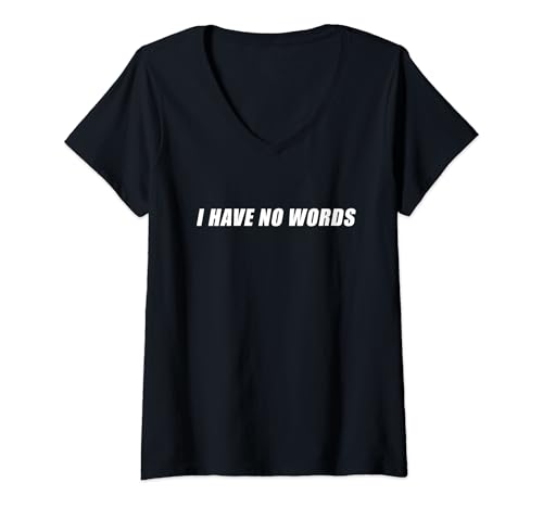 Femme I Have No Words – Funny Cultural & Political Quote T-Shirt avec Col en V