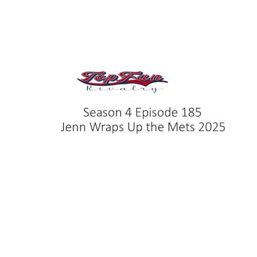 Season 4 Episode 185: Jenn Wraps Up the Mets 2025