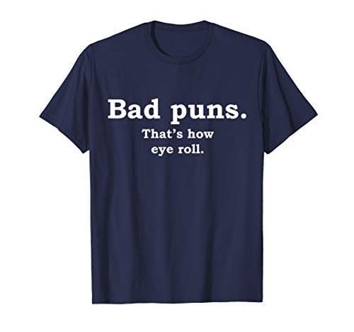 Bad Puns That's How Eye Roll Funny Joke T-Shirt Bad Puns That's How Eye Roll Funny Joke T-Shirt