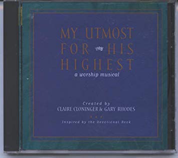 My Utmost For His Highest - A Worship Musical