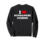 I Love Sundanese Cuisine, Ich liebe Sundanesische Küche Sweatshirt