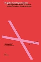 EN QUETE D'UN CITOYEN MODERNE. L'ENSEIGNEMENT MORAL ET CIVIQUE ENTRE RENOVATION ET PRECARISATION B0G6CG6TP1 Book Cover