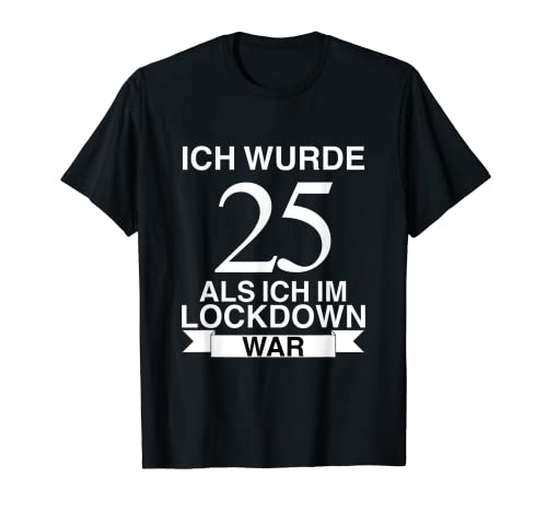 Regalo di compleanno per 25° compleanno con scritta in lingua tedesca 'Ich Wurde 25 als ich im Lockdown War Maglietta