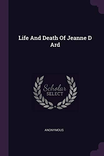 Life And Death Of Jeanne D Ard