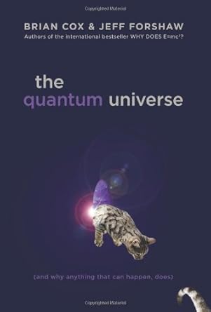 The Quantum Universe (And Why Anything That Can Happen, Does)