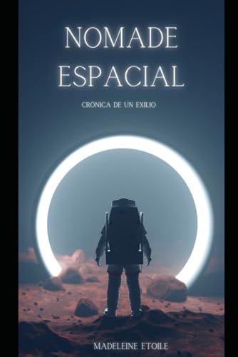 Nomade espacial: Cronica de un exilio (Spanish Edition)