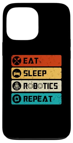 Robotics Engineer Funny Robot, Eat Sleep Robotics Repeat �X�}�z�P�[�X iPhone 13 Pro Max �p
