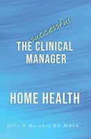 The Successful Clinical Manager - Home Health 1955837066 Book Cover