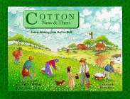 Cotton Now & Then:  Fabric-Making from Boll to Bolt 0964182033 Book Cover