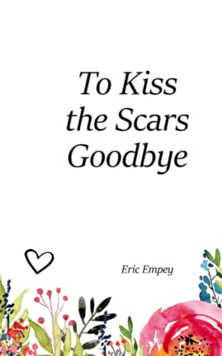 To Kiss the Scars Goodbye