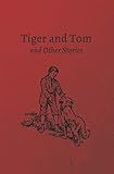 Tiger and Tom and Other Stories