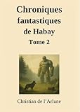  Chroniques fantastiques de Habay - Tome 2: Contes et Nouvelles fantastiques (French Edition)