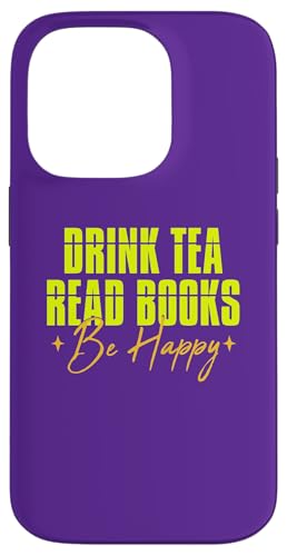 Drink Tea Read Books Be Happy Carcasa para iPhone 14 Pro