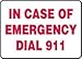 IN CASE OF EMERGENCY DIAL 911 7" x 10" Dura Aluma-Lite Sign