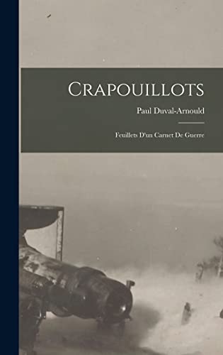 Crapouillots: Feuillets D'un Carnet De Guerre (French Edition)