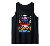 Super süßes T-Shirt zum Geburtstag Ihrer Mohnblume auf der Party. I Can't Keep Calm It's My Poppy's Birthday Shirt ist ein perfektes Kleid, um Ihre Aufregung und Glück auszudrücken, das Sie einfach nicht enthalten und sich selbst kontrollieren können.