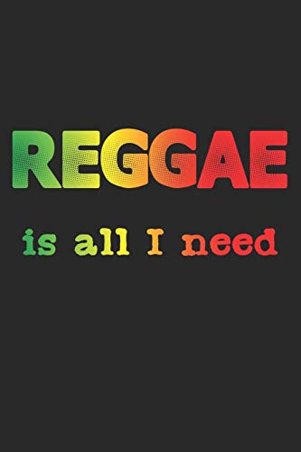 Reggae Is All I Need: Notebook A5 Size, 6x9 inches, 120 lined Pages, Reggae Rasta Rastafari Jamaica