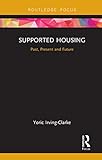 focus housing association  Supported Housing: Past, Present and Future (Routledge Focus on Housing and Philosophy)