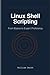 Linux Shell Scripting: From Basics to Expert Proficiency