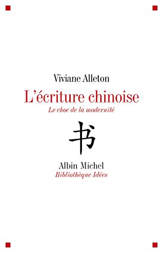 Télécharger L'Ecriture chinoise : Le défi de la modernité (Bibliothèque Albin Michel Michel des idées) Francais PDF