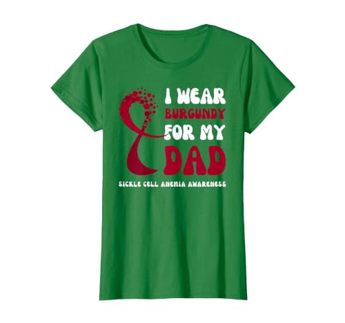 I Wear Burgundy for Dad Sickle Cell Anemia Awareness Ribbon T-Shirt, Women, Kelly Green, X-Small
