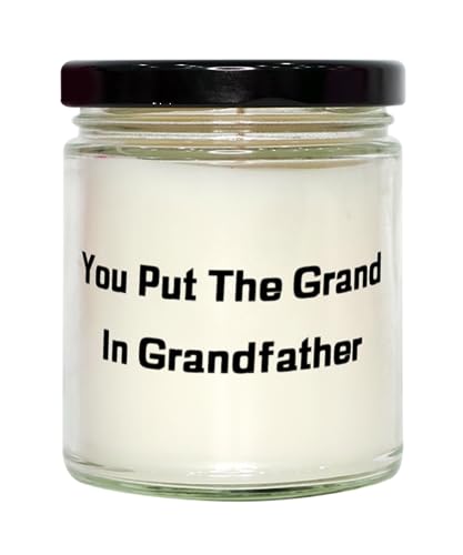 You Put The Grand in Grandfather Grandfather Scent Candle, Love Grandfather Gifts, for Grandpop from Grandson, Perfect Grandfather Gifts for Any Occasion, Thoughtful Grandfather Gifts That Hell
