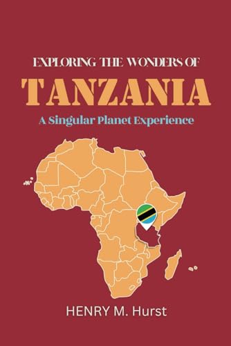 Exploring the Wonders of Tanzania: A Singular Planet Experience