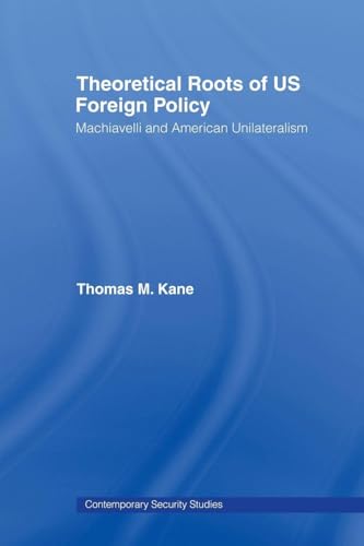 Theoretical Roots of US Foreign Policy (Contemporary Security Studies)