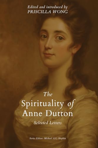 The Spirituality of Anne Dutton: Select Letters