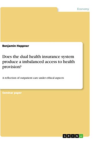 Does the dual health insurance system produce a imbalanced access to health provision?: A reflection of outpatient care under ethical aspects