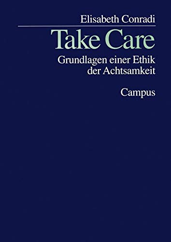 Take Care: Grundlagen einer Ethik der Achtsamkeit