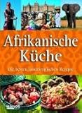Afrikanische Küche. Die besten landestypischen Rezepte